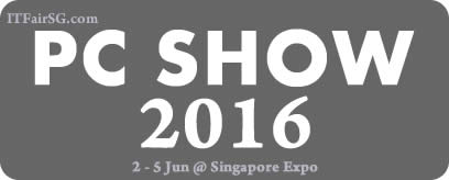 Singapore PC SHOW 2016 PC SHOW Exhibition @ Singapore Expo 2 - 5 Jun 2016